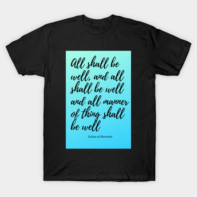 all shall be well T-Shirt by bfjbfj